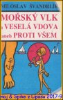Mořský Vlk a veselá vdova aneb proti všem - Miroslav Švandrlík Ilustr.J.W.Neprakta 1990/2vyd.