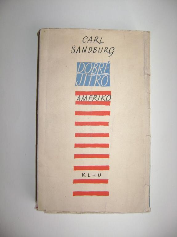 Carl Sandburg: DOBRÃ JITRO, AMERIKO (SNKLHU 1959, 1. vyd.)