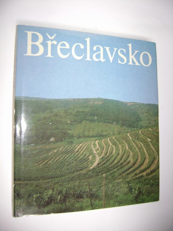 V. Rampula, J. Å lancar, M. Zemek: BÅECLAVSKO (JiÅ¾nÃ­ Morava, okr. BÅeclav, vyd. 1986, fotografie)