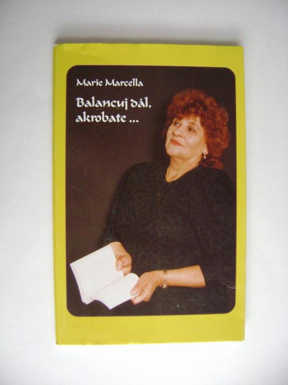 Marie Marcella: BALANCUJ DÃL, AKROBATE.... (1. vyd. 1996, nÃ¡klad 400 ks)