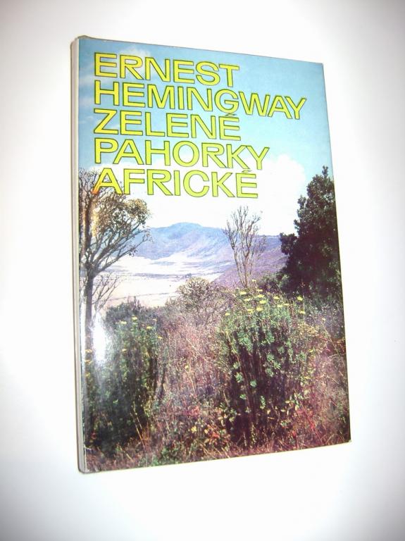 Ernest Hemingway - ZELENÃ PAHORKY AFRICKÃ (1972 cestopisnÃ¡) (A)