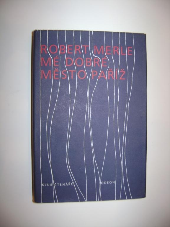 Robert Merle: MÃ DOBRÃ MÄSTO PAÅÃÅ½ (1985, historickÃ¡ sÃ¡ga) (A