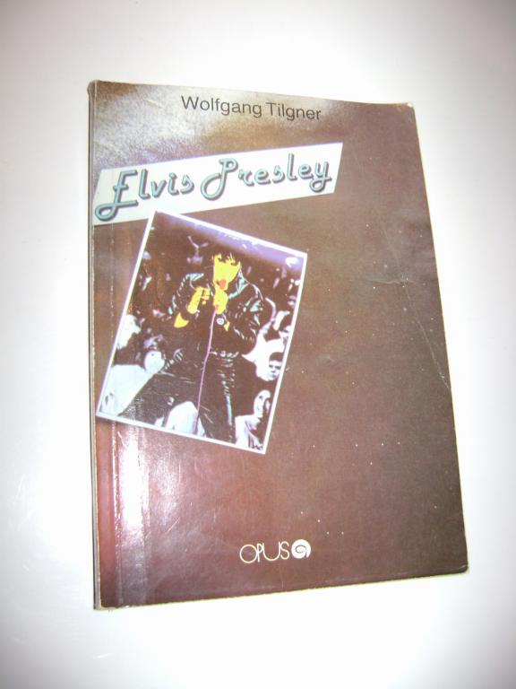 Wolfgang Tilgner: ELVIS PRESLEY (1990, biografie, slovensky) (A)