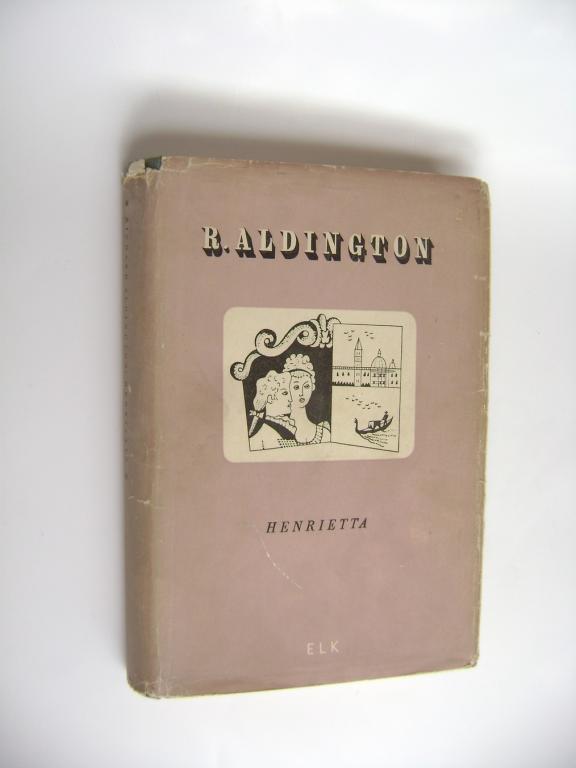 Richard Aldington: HENRIETTA (1949) (A)