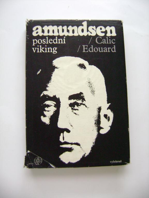 Calic Edouard: AMUNDSEN poslednÃ­ viking (1971) (A)