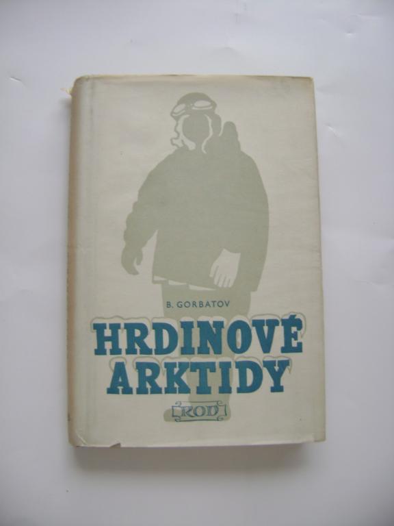 B. Gorbatov: Hrdinové Arktidy (1949) (A)