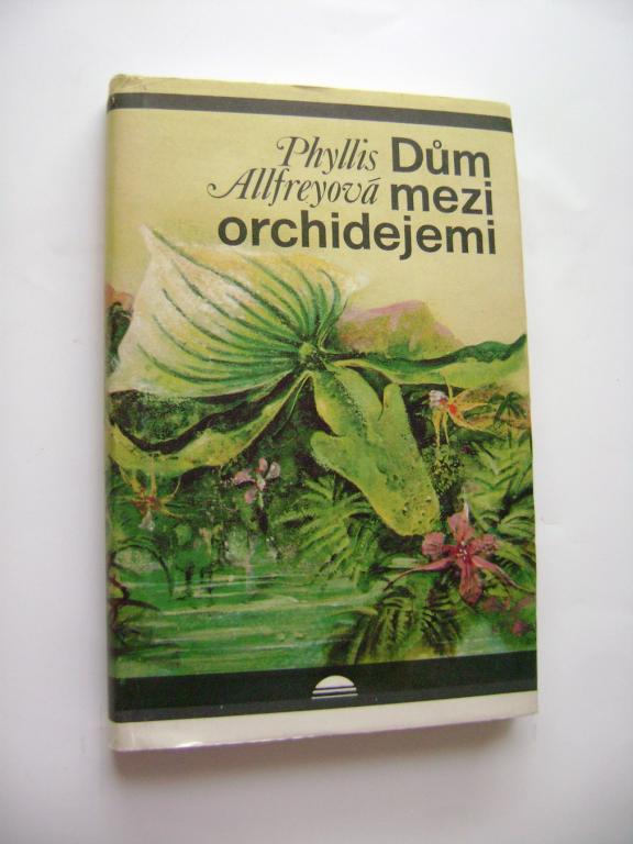 Phyllis Allfreyová: Dům mezi orchidejemi (1986) (A)