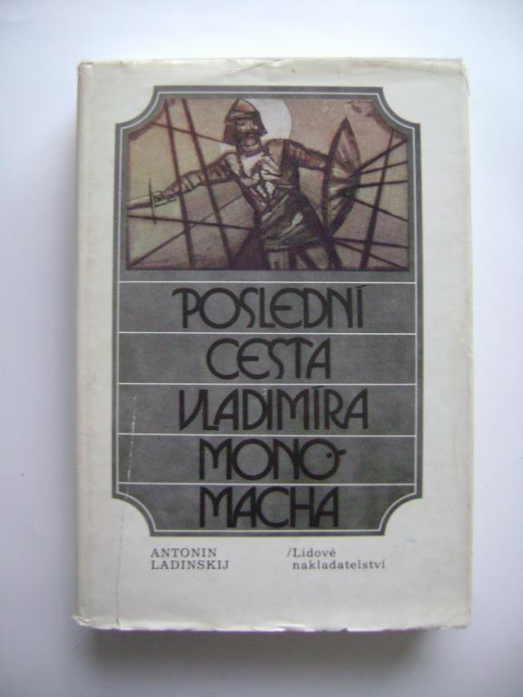 Antonin Ladinskij: Poslední cesta Vladimíra Monomacha (1983) (A)