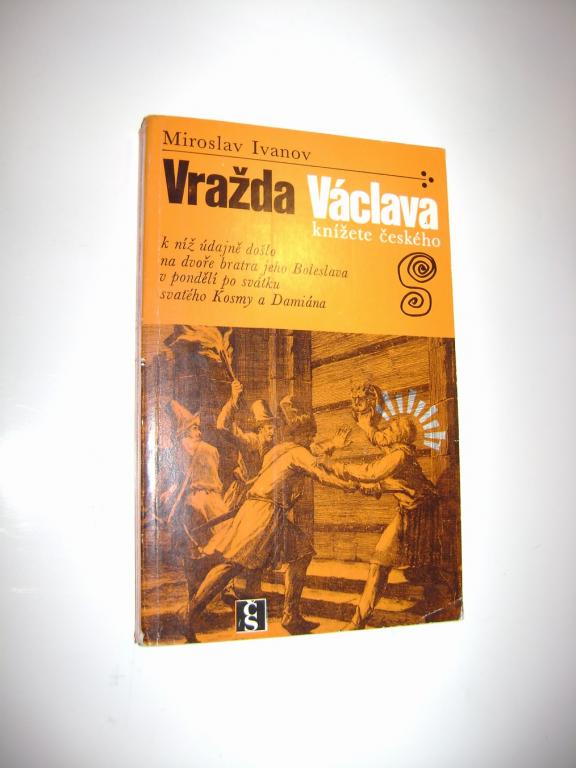 Miroslav Ivanov: Vražda Václava knížete českého (1979) (A)