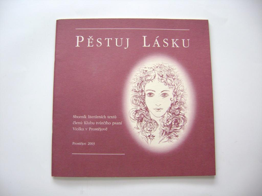 Pěstuj lásku - sborník poezie Violka Prostějov (2003) (A)