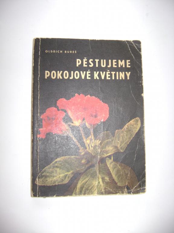 Oldřich Bureš: Pěstujeme pokojové rostliny (1965) (A)
