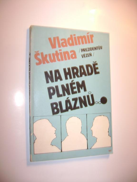 Vladimír Škutina: Na hradě plném bláznů (1990) (A)