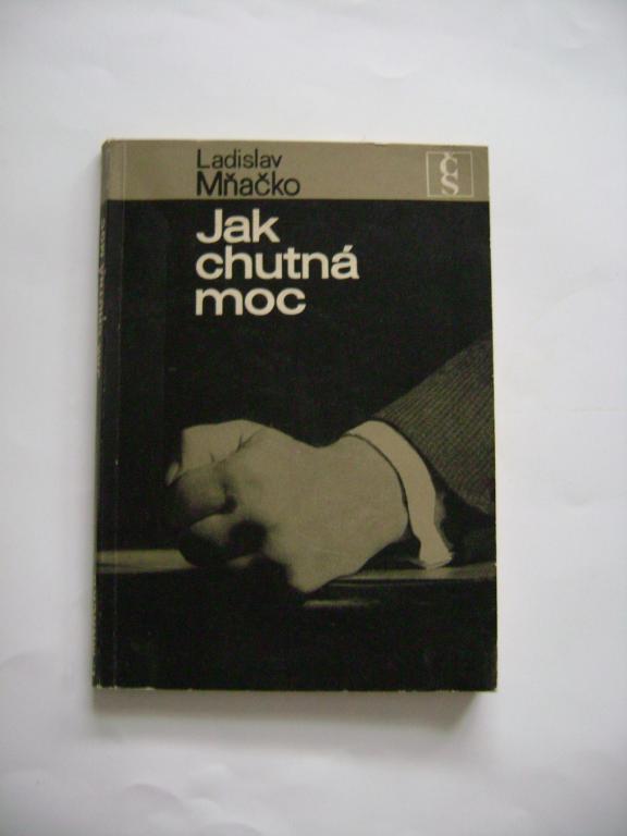 Ladislav Mňačko: Jak chutná moc (1968) (A)