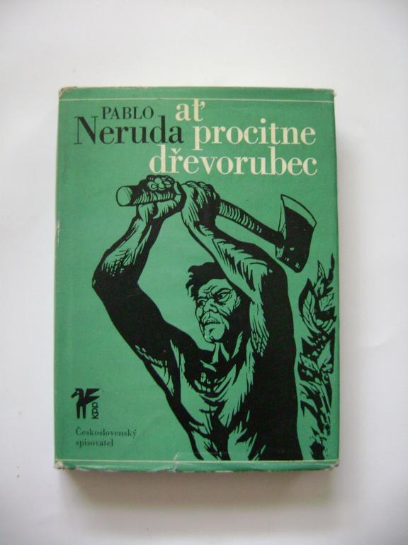 Pablo Neruda: Ať procitne dřevorubec (1973) (A)